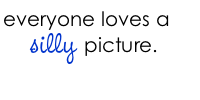 everyoneloves a silly pic. Pictures, Images and Photos