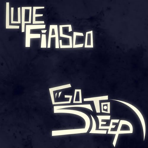 Lupe-Fiasco-Go-To-Sleep.jpg picture by aggies048