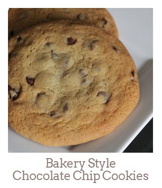 ”Bakery Style Chocolate Chip Cookies”